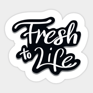 Fresh to Life Sticker